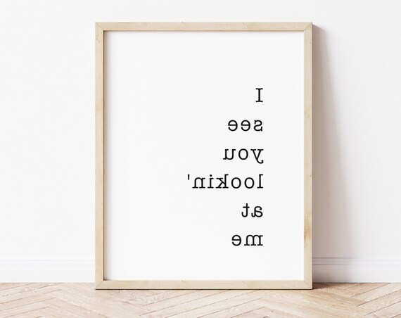 I See You Lookin At Me Funny Reversed Mirror Text Quote Poster
