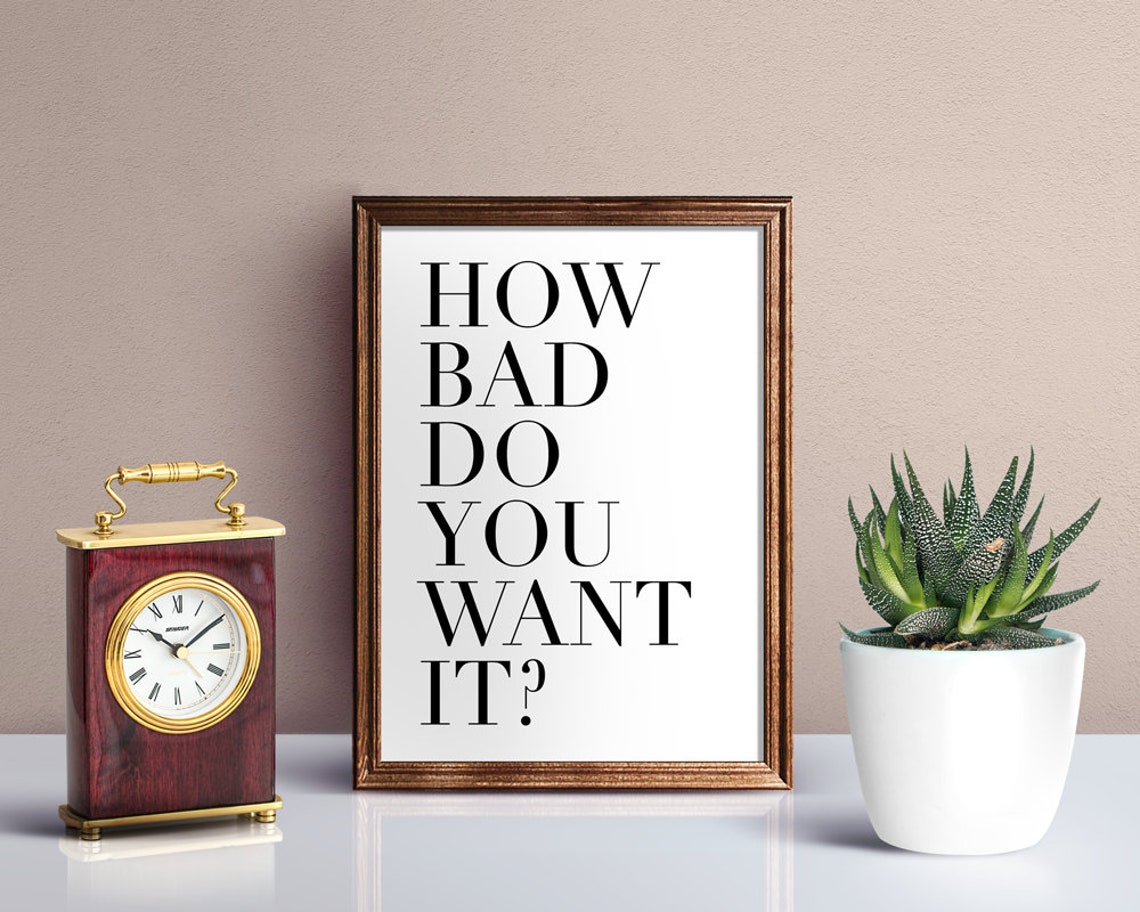 How Bad Do You Want It Motivational Poster Prints Work Motivation Inspirational Typography Wall Art Minimalist - Image 2