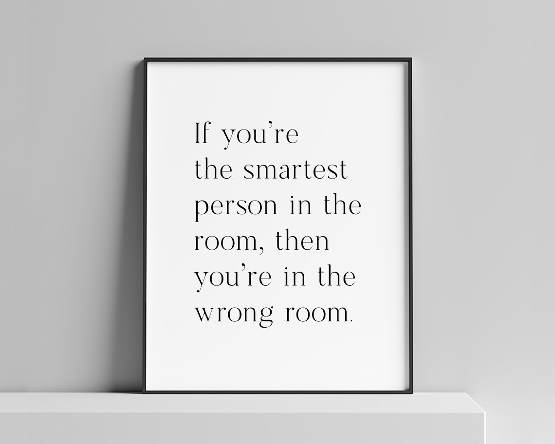 If You're The Smartest Person In The Room Entrepreneur Quote Poster - Image 2