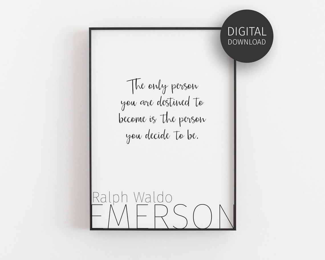 Ralph Waldo Emerson Only Person You Decide To Be Quote Poster