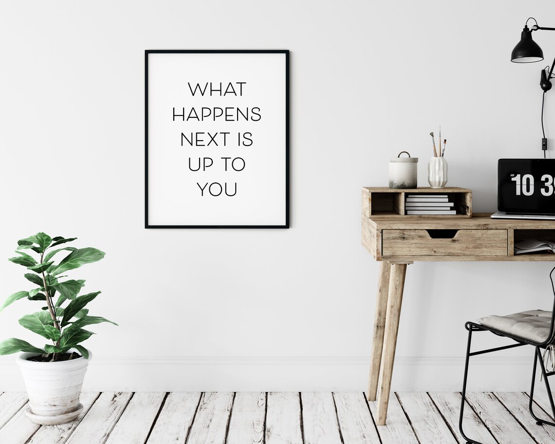 What Happens Next Is Up To You Inspirational Motivational Quote Poster - Image 3