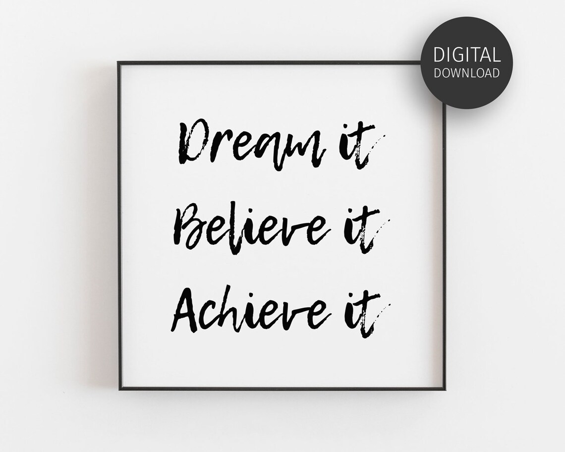 Dream It Believe It Achieve It Motivational Art Print