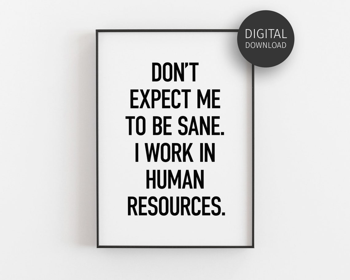 Dont Expect Me To Be Sane I Work In Human Resources Funny Wall Art