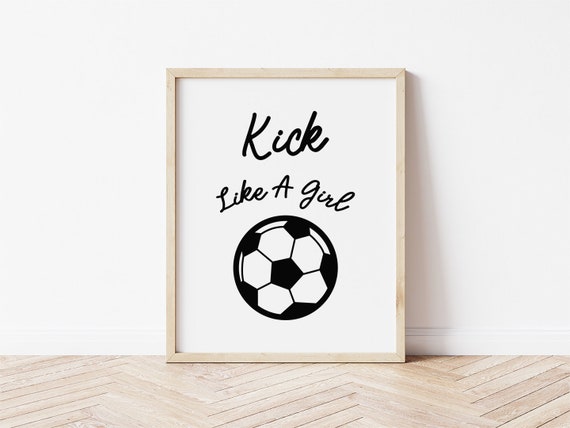Girls Soccer Gifts Kick Like A Girl Girls Soccer Posters Soccer Art Girls Room Decor Girls Room Wall Art Sports Art