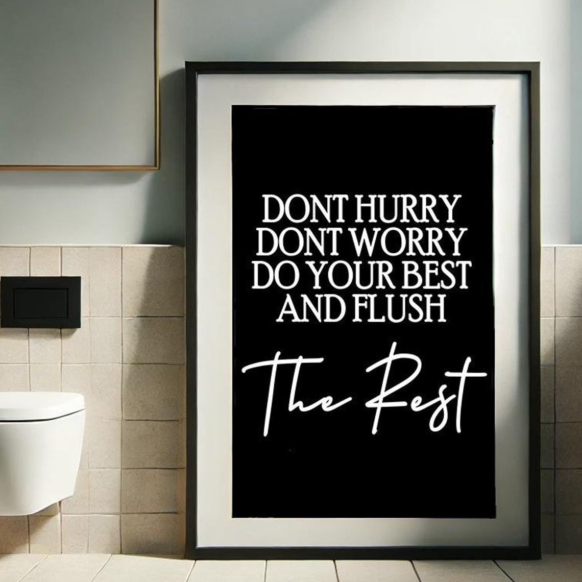 Dont Hurry Dont Worry Flush The Rest Funny Black White Bathroom Poster - Image 3