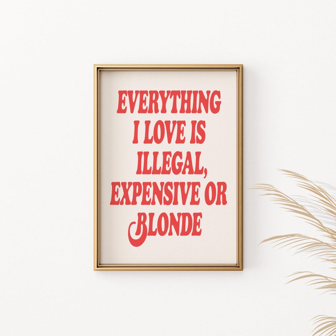 Everything I Love Is Illegal Expensive or Blonde Funny Quote Poster - Image 2