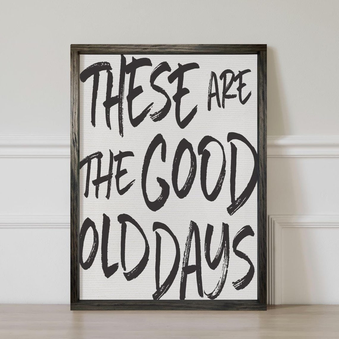 These Are The Good Old Days Rustic Farmhouse Sign Wall Poster