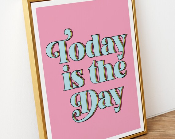 Today Is The Day Bold Retro Pop Typography Pink Quote Poster