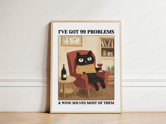 Funny Black Cat Drinking Wine 99 Problems Quote Humor Poster