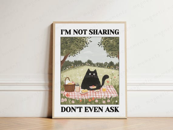 Im Not Sharing Dont Even Ask Funny Cat Picnic Print Whimsical Art Food Lovers Quirky Decor Lover