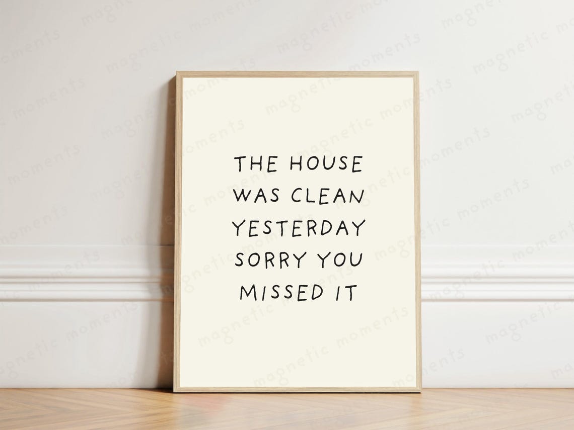 The House Was Clean Yesterday Funny Handwritten Quote Wall Art