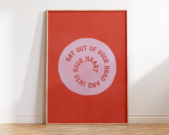 Get Out of Your Head and Into Your Heart Motivational Poster