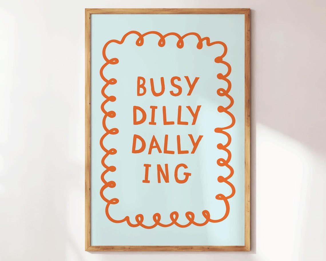 Busy Dilly Dallying Funny Orange Squiggle Typography Quote Poster