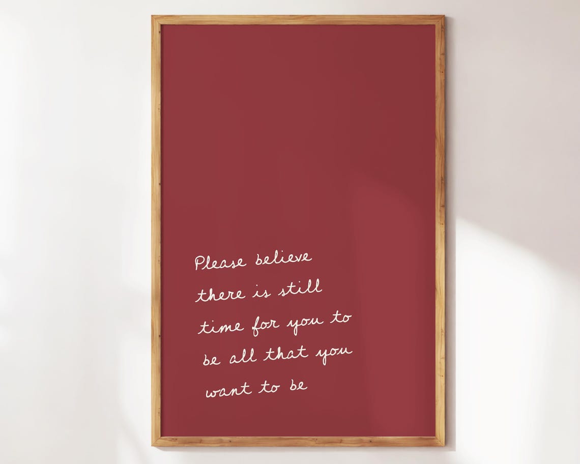 Please Believe There Is Still Time Handwritten Script Quote Poster