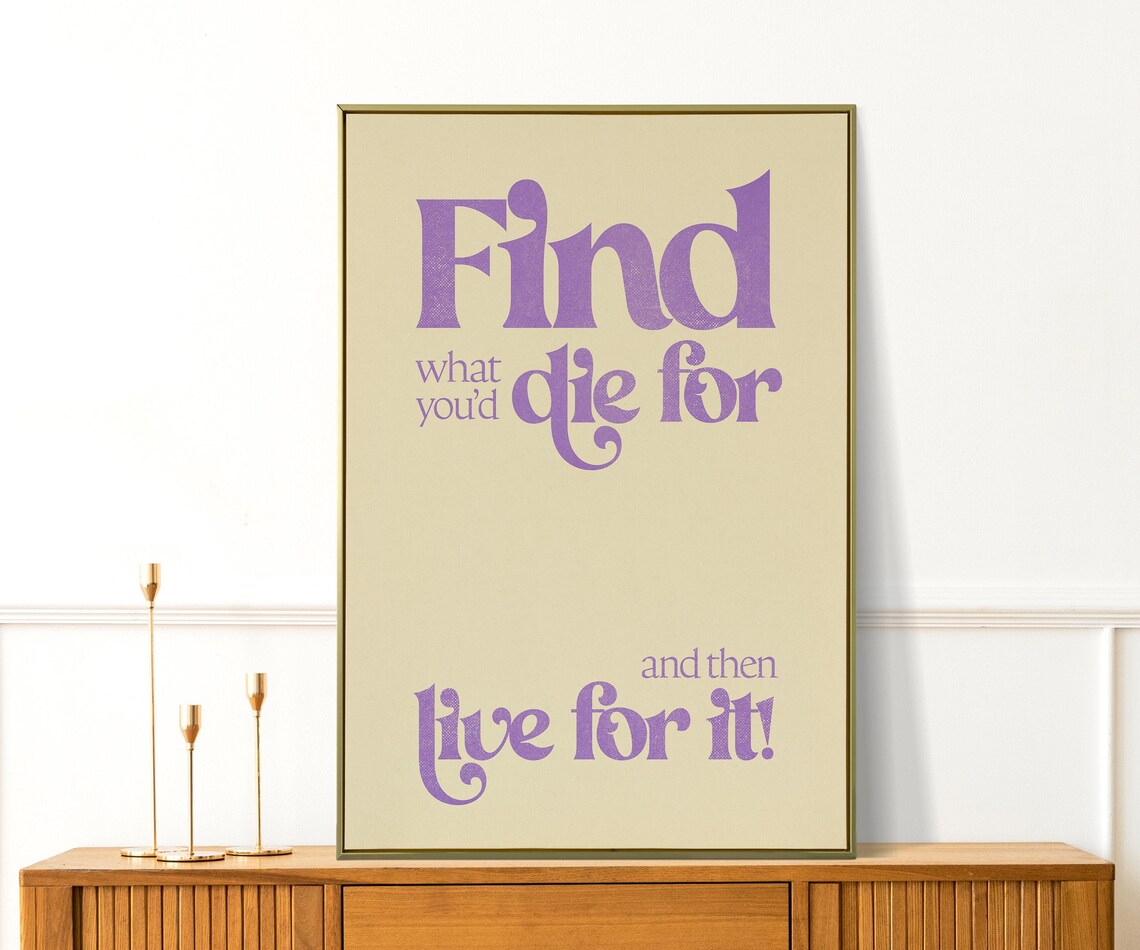 Find What You Would Die For Live For It Bold Purple Quote Poster