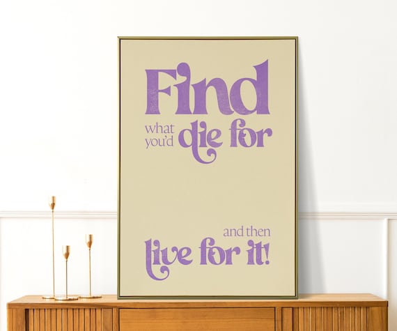Find What You Would Die For Live For It Bold Purple Quote Poster