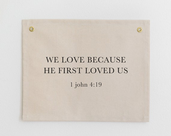We Love Because He First Loved Us Bible Verse Banner