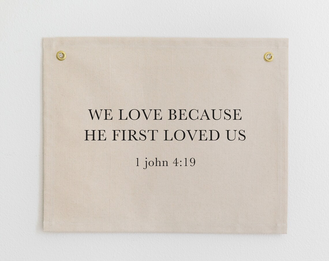 We Love Because He First Loved Us Bible Verse Banner