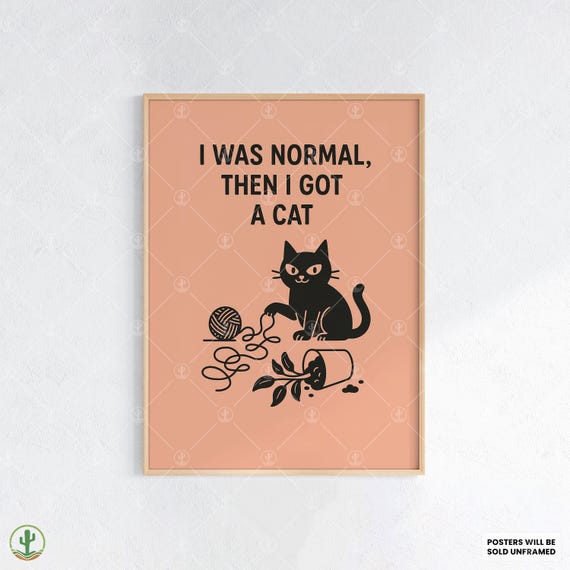 I Was Normal Then Got A Cat Poster Funny Black Wall Art Print Playful Quote Decor For Owners Pet Parents