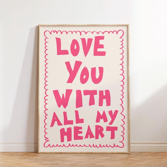 Love You With All My Heart Print Trendy Wall Art Trendy Bedroom Decor Cute Quote Art Aesthetic Bedroom Decor Wall Art Pink