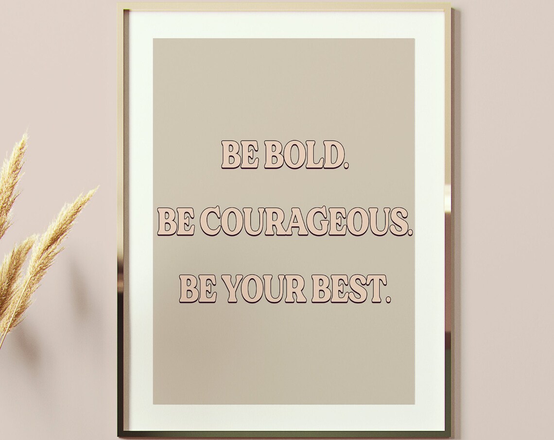 Be Bold Be Courageous Be Your Best Minimalist Neutral Quote Poster