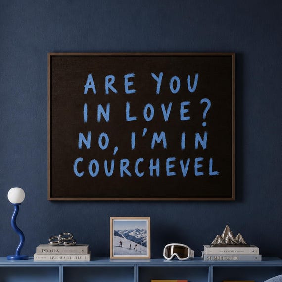 Are You in Love No I Am in Courchevel Blue Ski Quote Wall Art