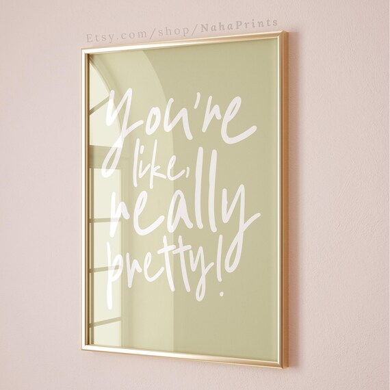 You're Like Really Pretty Sage Script Poster Funny Bathroom Decor Quote