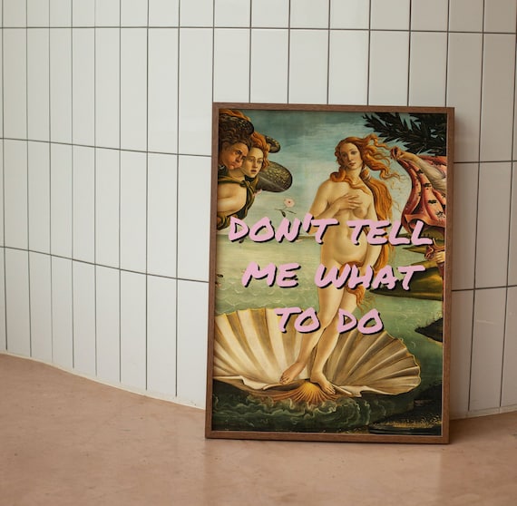 Feminist Print Poster Birth Of Venus Botticelli Female Art Preppy Wall Decor Dont Tell Me What To Do