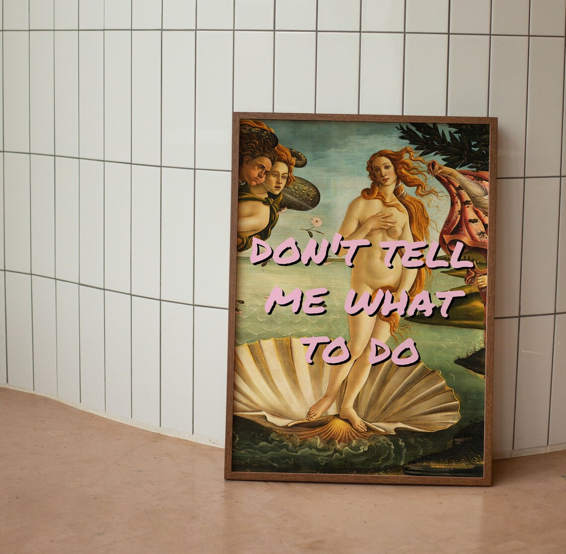 Birth of Venus Botticelli Dont Tell Me What To Do Feminist Poster