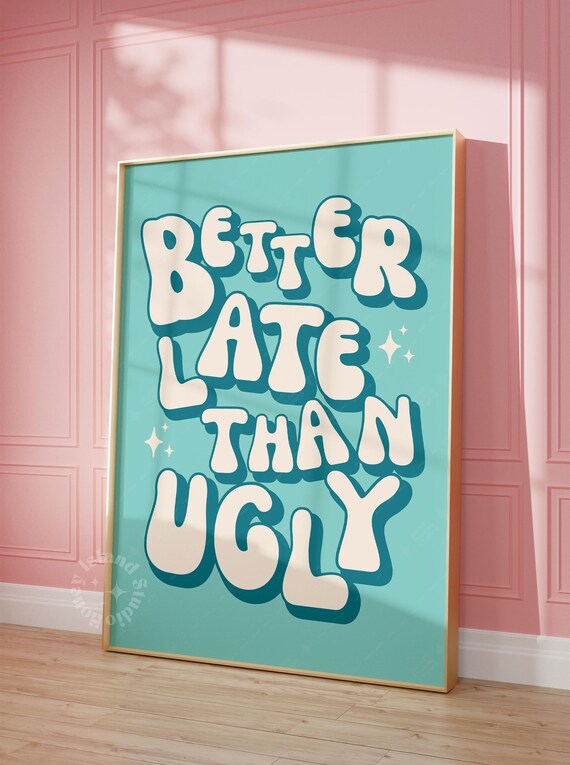 Better Late Than Ugly Funny Retro Quote Teal Typography Poster