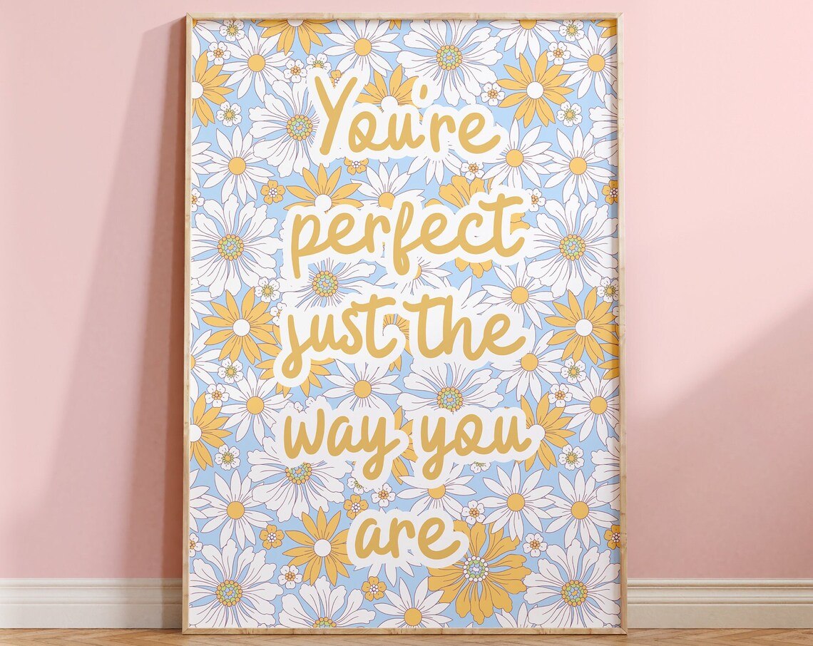 You're Perfect Just the Way You Are Floral Quote Print