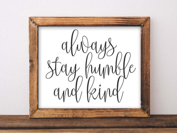 Always Stay Humble and Kind Hand-Lettered Script Quote Poster