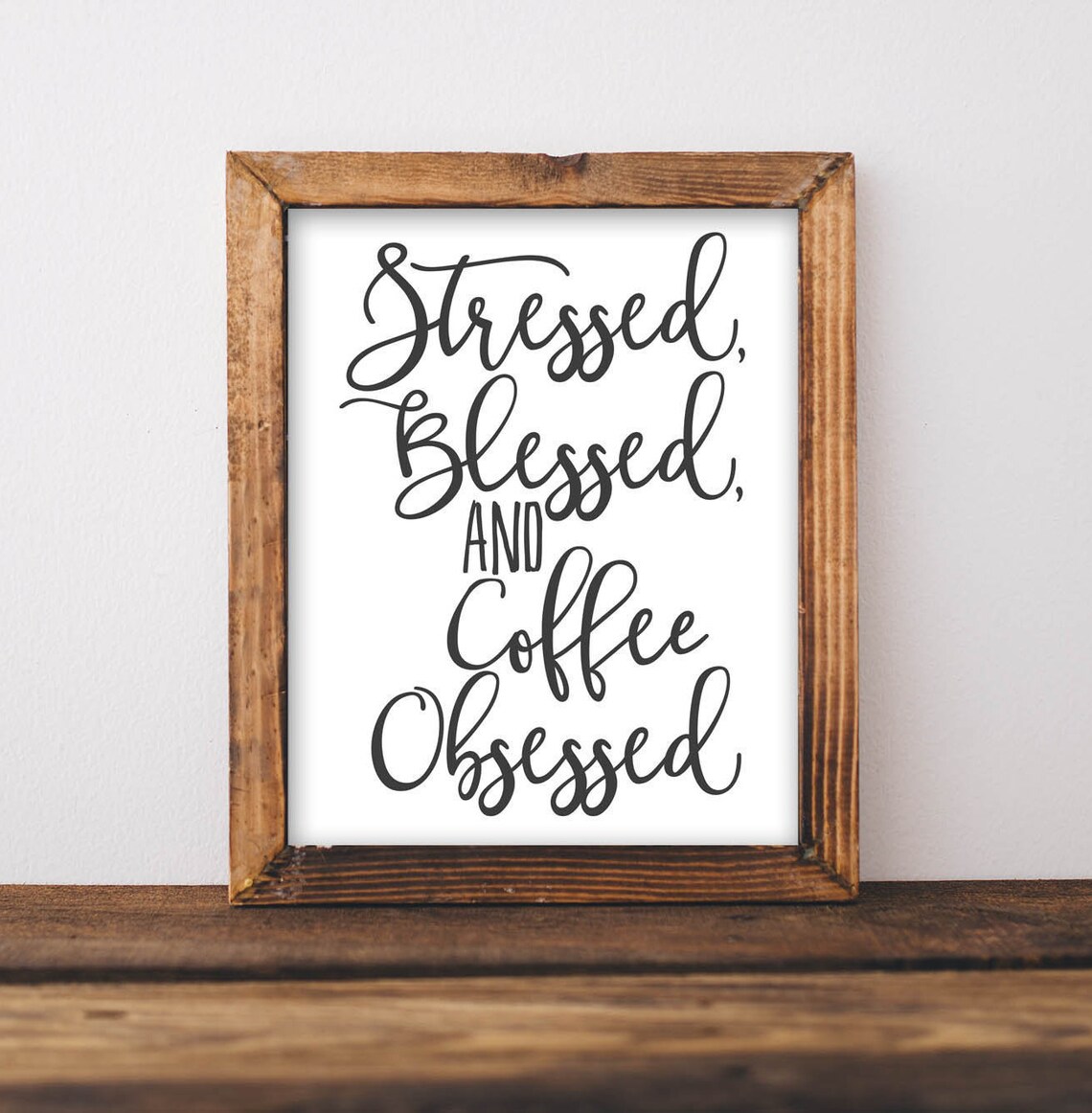 Stressed Blessed And Coffee Obsessed Sign, Rustic