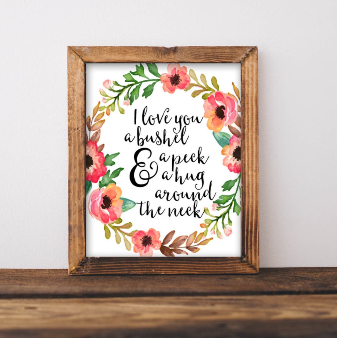 I Love You A Bushel And A Peck Floral Wreath Nursery Quote Poster