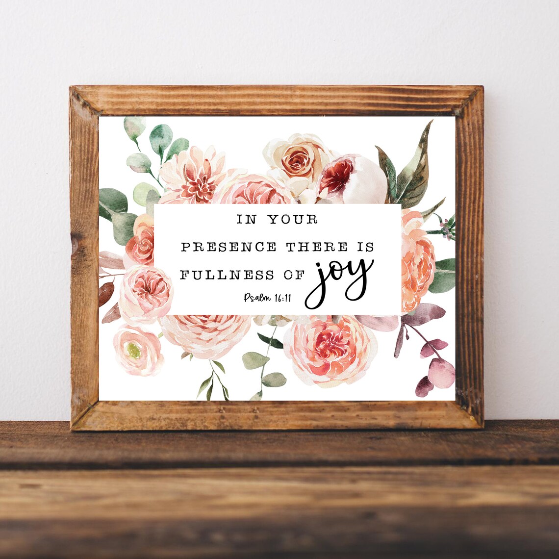 In Your Presence There Is Fullness of Joy Psalm 16:11 Floral Poster