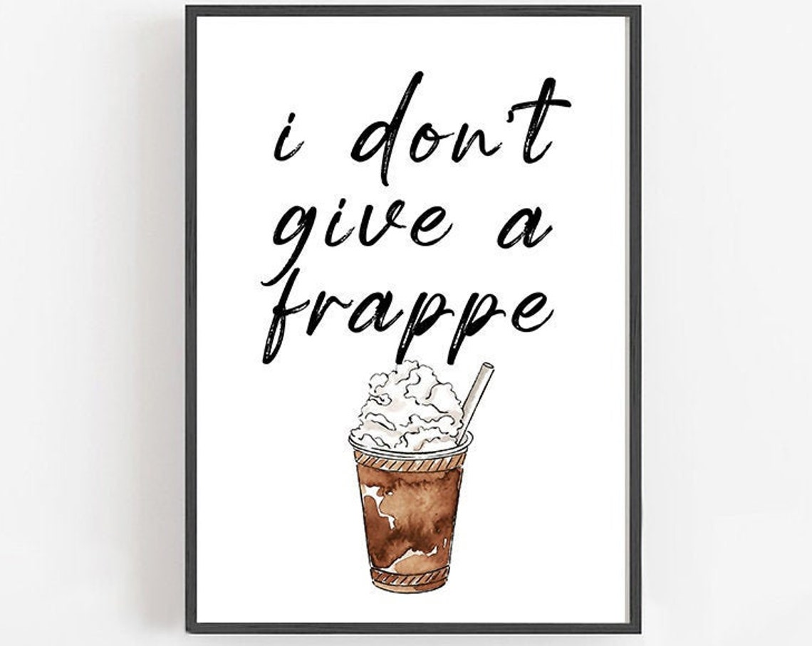 I Dont Give A Frappe Funny Coffee Sign Decor Coffee Kitchen Decor Coffee Wall Art Cute Coffee Lover Gift Coffee Print