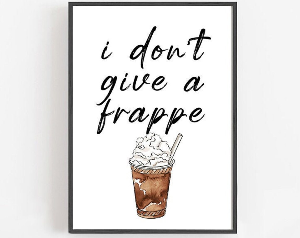 I Dont Give A Frappe Watercolor Coffee Pun Kitchen Quote Poster