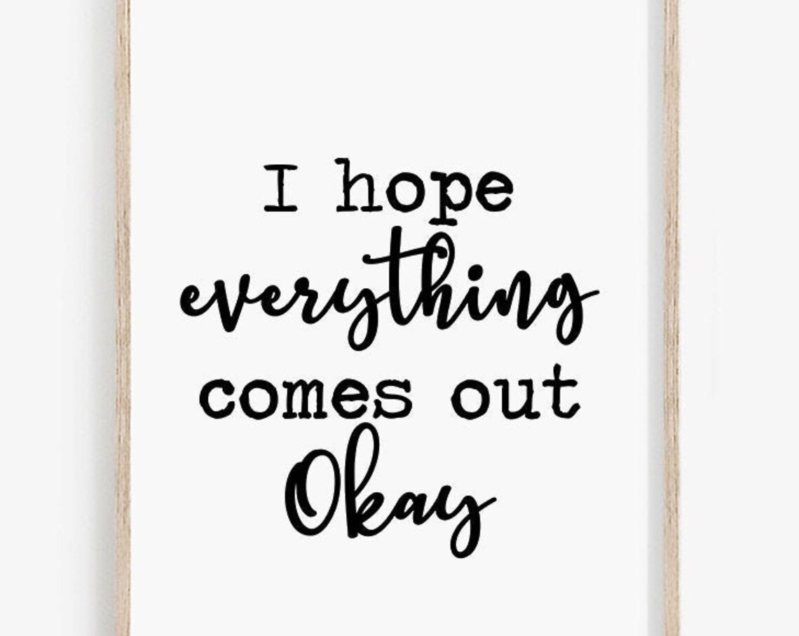 I Hope Everything Comes Out Okay Bathroom Sign