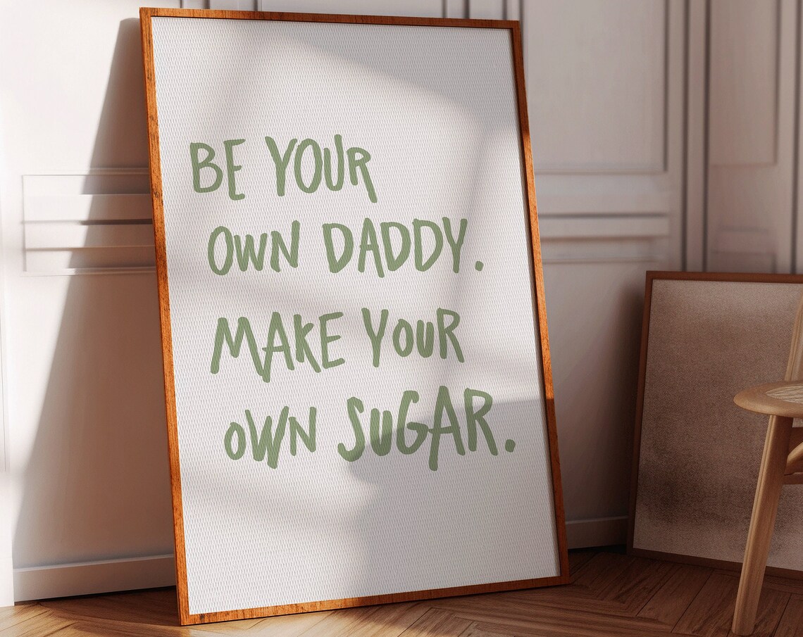 Be Your Own Daddy Make Your Own Sugar Quote Sage Green Poster