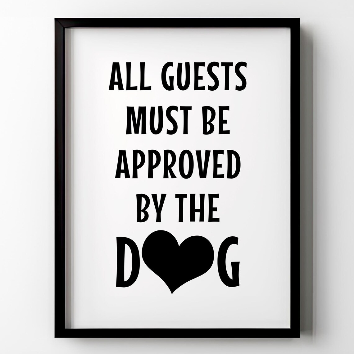 All Guests Must Be Approved by the Dog Funny Entryway Quote Poster