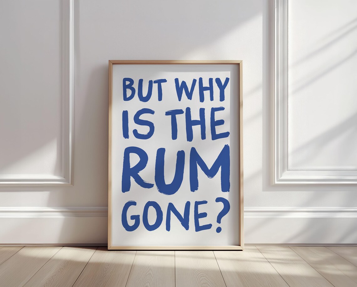 But Why Is the Rum Gone Bold Funny Hand Lettered Quote Poster