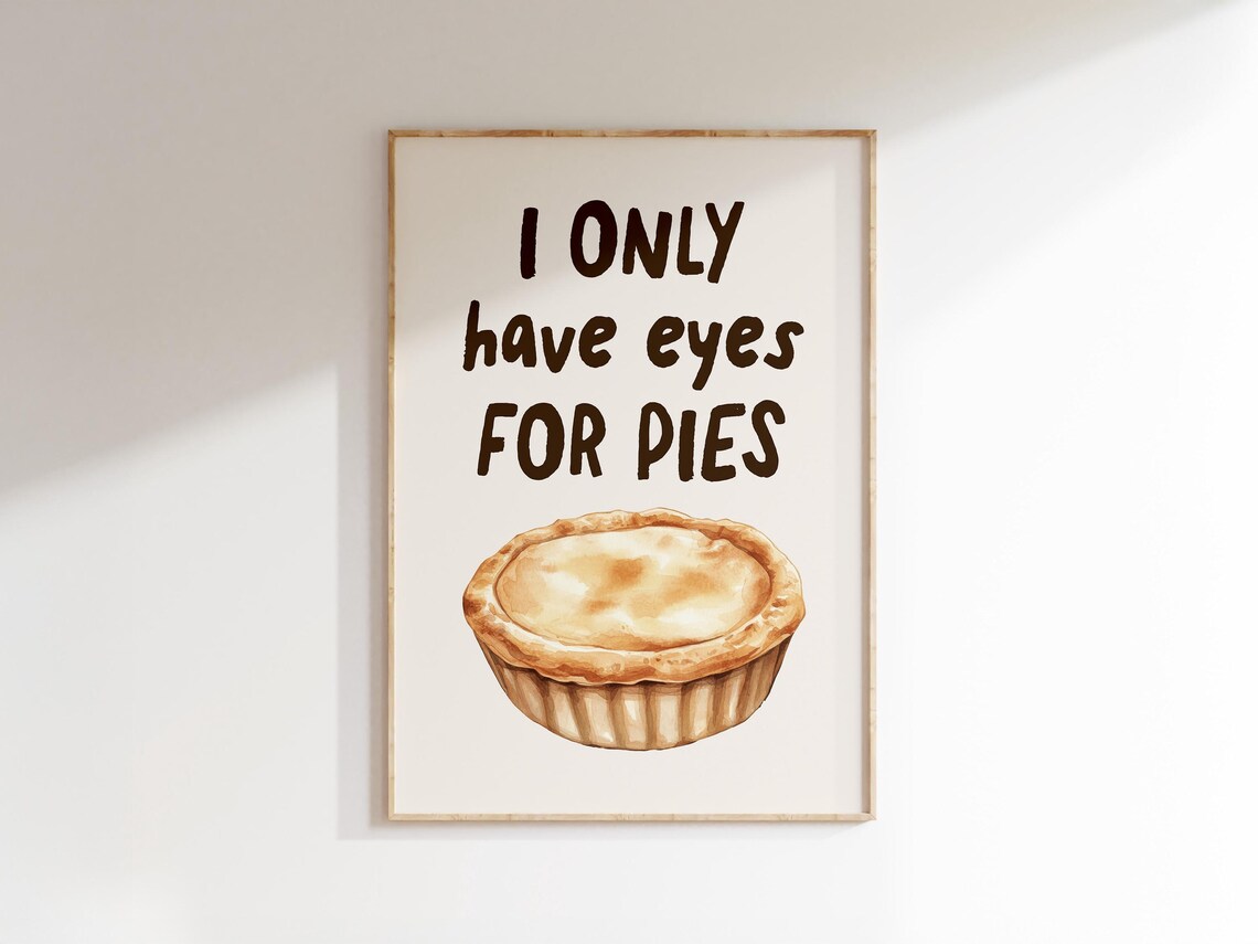 I Only Have Eyes For Pies Funny Kitchen Pie Lover Quote Poster - Image 2