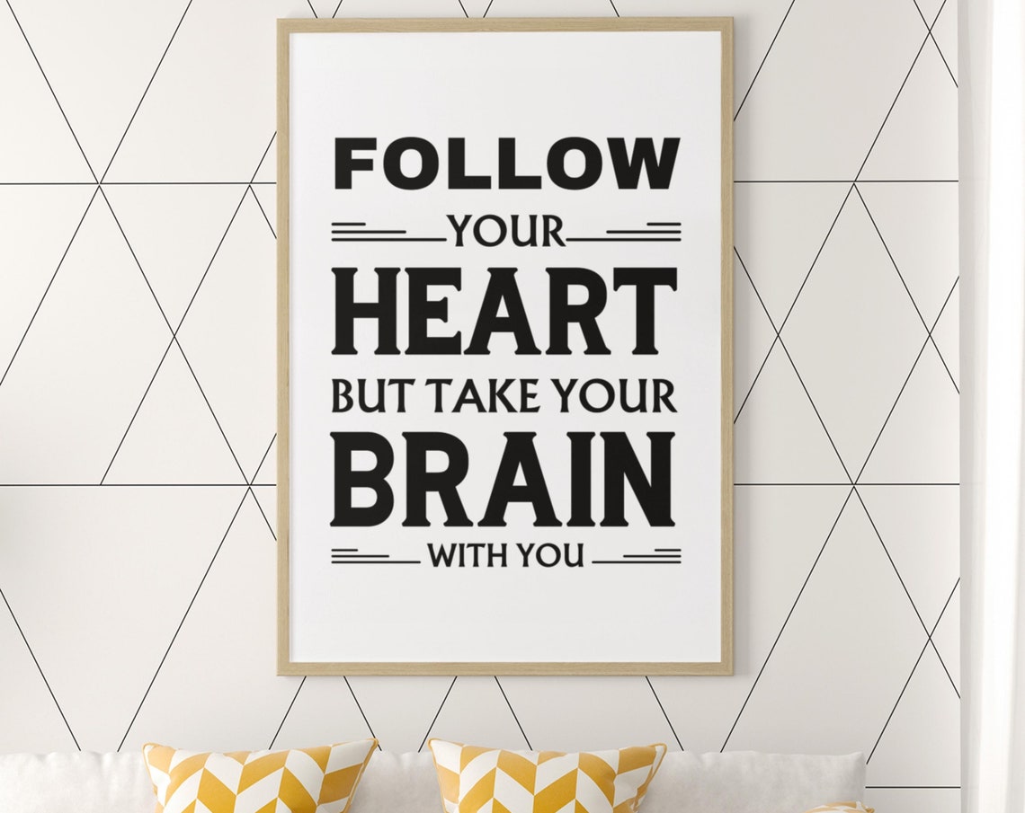 Follow Your Heart Take Your Brain Funny Typography Quote Poster