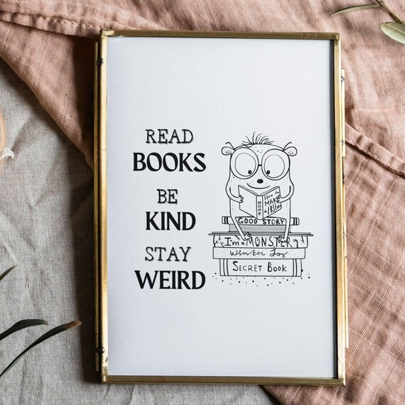 Read Books Be Kind Stay Weird Monster Reader Book Lover Quote Poster