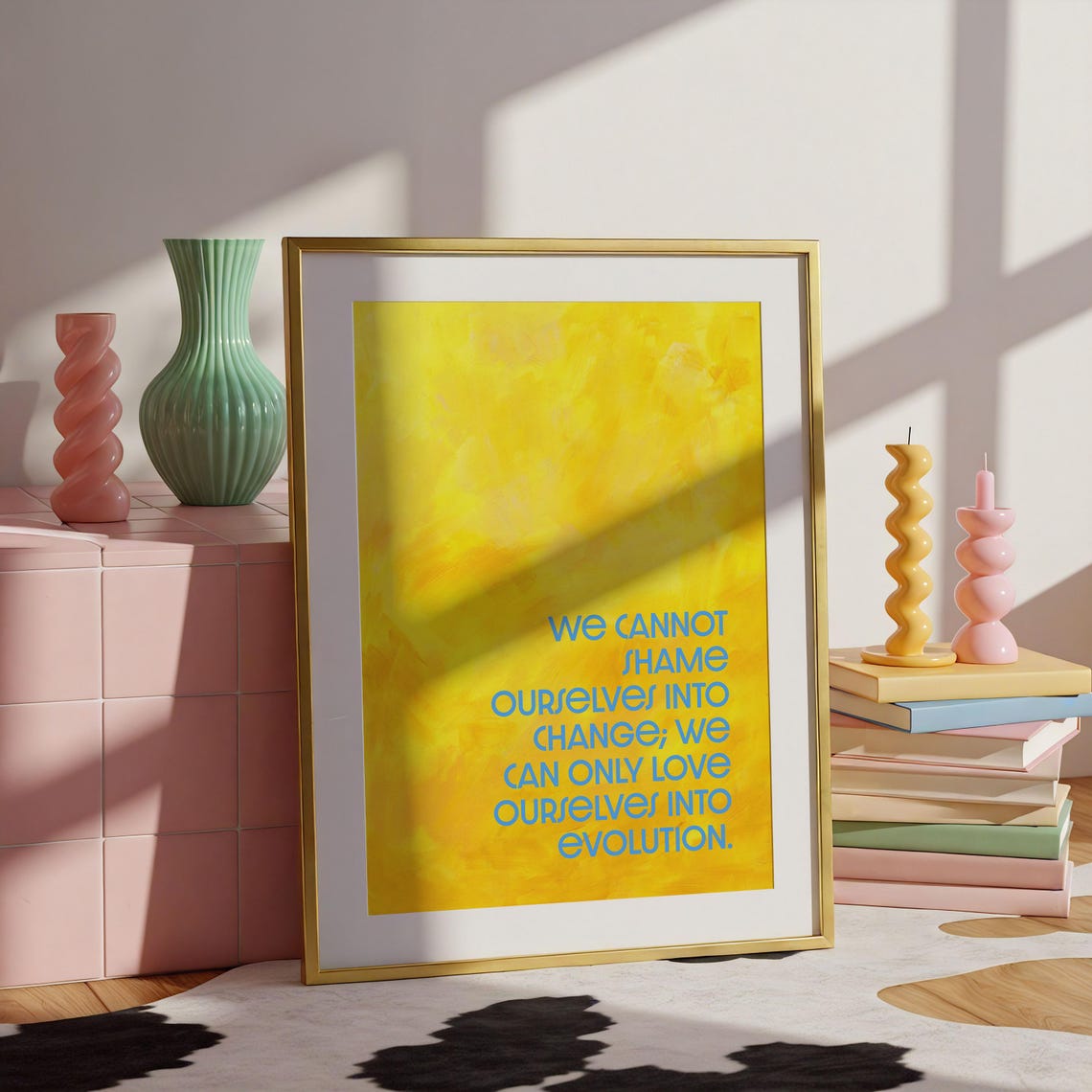 We Cannot Shame Ourselves Into Change Yellow Self Love Quote Poster
