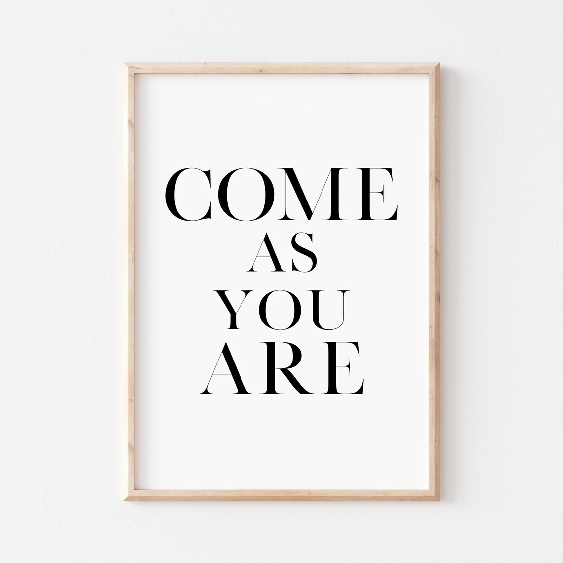 Come As You Are Bold Serif Minimalist Welcome Entryway Quote Poster
