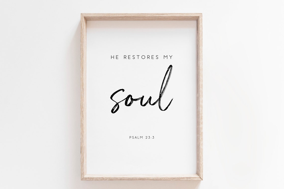 He Restores My Soul Psalm 233 Bible Verse Scripture Quote Poster