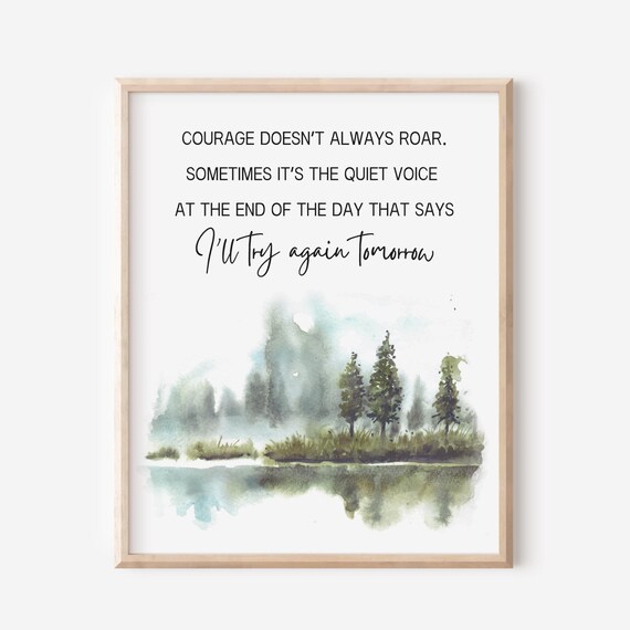 Courage Doesn't Always Roar Encouragement Quote Nature Poster
