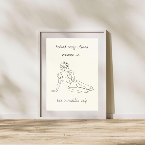 Behind Every Strong Woman Is Her Incredible Self Line Art Quote Poster