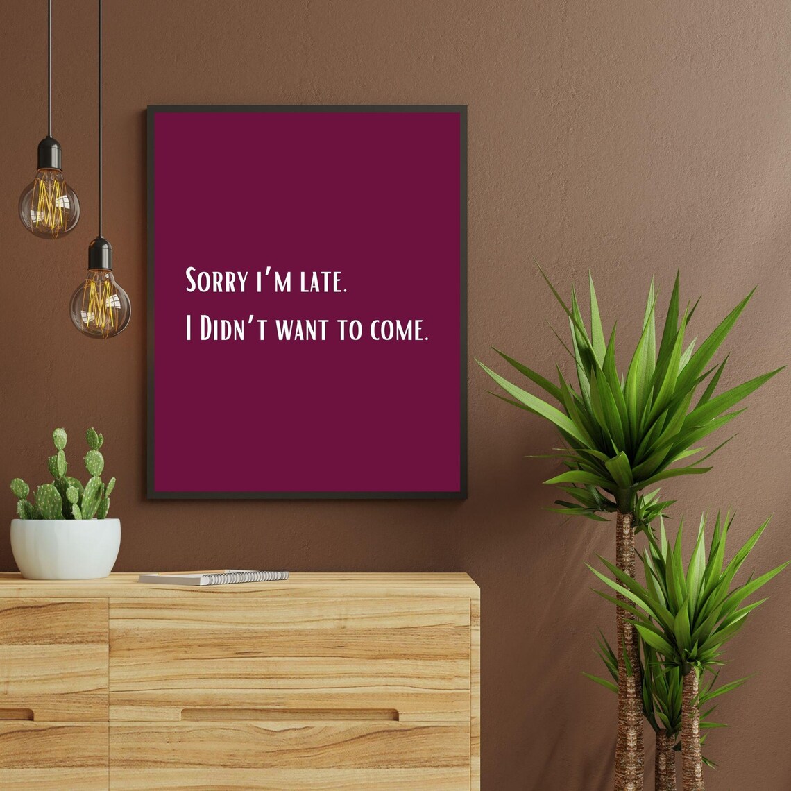 Sorry I'm Late I Didn't Want To Come Funny Sarcastic Burgundy Poster - Image 5